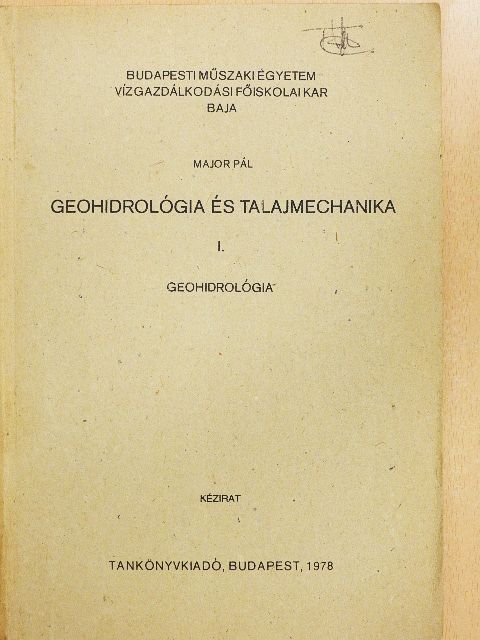 Major Pál - Geohidrológia és talajmechanika I. [antikvár]