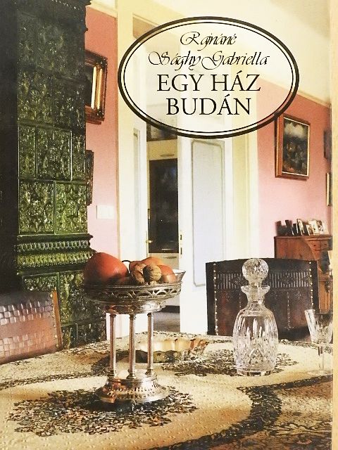 Rajnáné Sághy Gabriella - Egy ház Budán [antikvár]