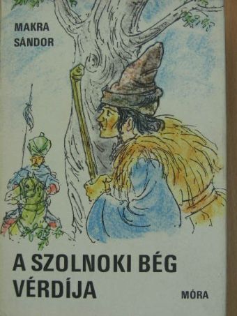 Makra Sándor - A szolnoki bég vérdíja [antikvár]