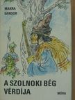 Makra Sándor - A szolnoki bég vérdíja [antikvár]
