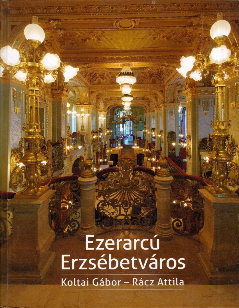 Koltai Gábor, Rácz Attila - Ezerarcú Erzsébetváros [antikvár]