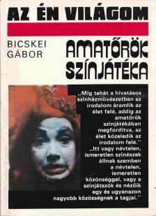 BICSKEI GÁBOR - Amatőrök színjátéka [antikvár]