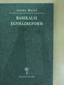 Julius Morel - Radikális egyházreform [antikvár]