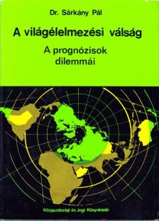 SÁRKÁNY PÁL - A világélelmezési válság [antikvár]