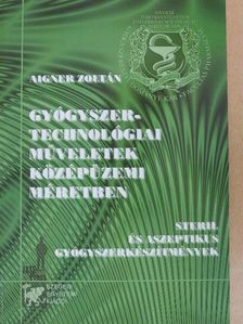 Aigner Zoltán - Gyógyszertechnológiai műveletek középüzemi méretben [antikvár]