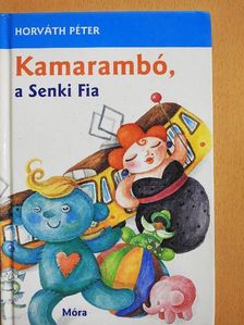 Horváth Péter - Kamarambó, a Senki Fia [antikvár]