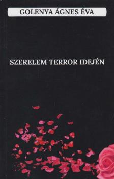 Golenya Ágnes - Szerelem terror idején [antikvár]