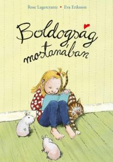 Rose Lagercrantz - Boldogság mostanában [antikvár]