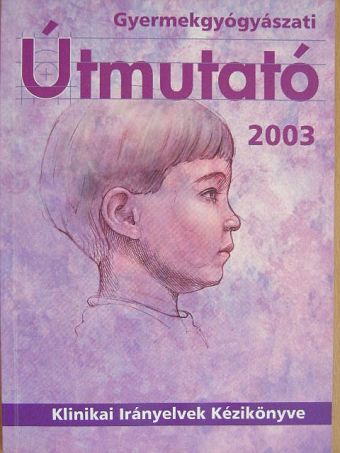 Gyermekgyógyászati Útmutató 2003. [antikvár]