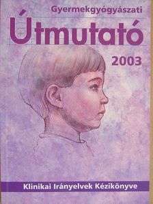 Gyermekgyógyászati Útmutató 2003. [antikvár]