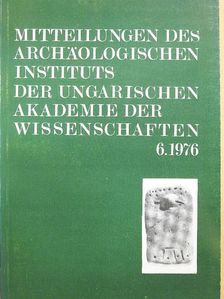 J. Makkay - Mitteilungen des Archäologischen Instituts der Ungarischen Akademie der Wissenschaften 6. 1976 [antikvár]