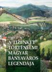 Pődör György - A Tizenkét történelmi magyar bányaváros legendája