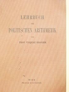 Vinzenz Bronzin - Lehrbuch der Politischen Arithmetik [antikvár]