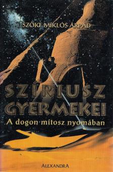 Szőke Miklós Árpád - Szíriusz gyermekei [antikvár]
