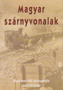 Kuncz Aladár, Ébert Tibor, Sütő András, Holti Mária, Szabó Zoltán, Pomogáts Béla - Magyar szárnyvonalak (dedikált) [antikvár]