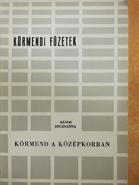Bándi Zsuzsanna - Körmend a középkorban [antikvár]