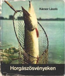 KÁCSOR LÁSZLÓ - Horgászösvényeken [antikvár]