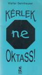Walter Sennhauser - Kérlek, ne oktass! [antikvár]