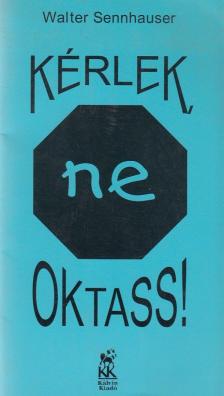 Walter Sennhauser - Kérlek, ne oktass! [antikvár]