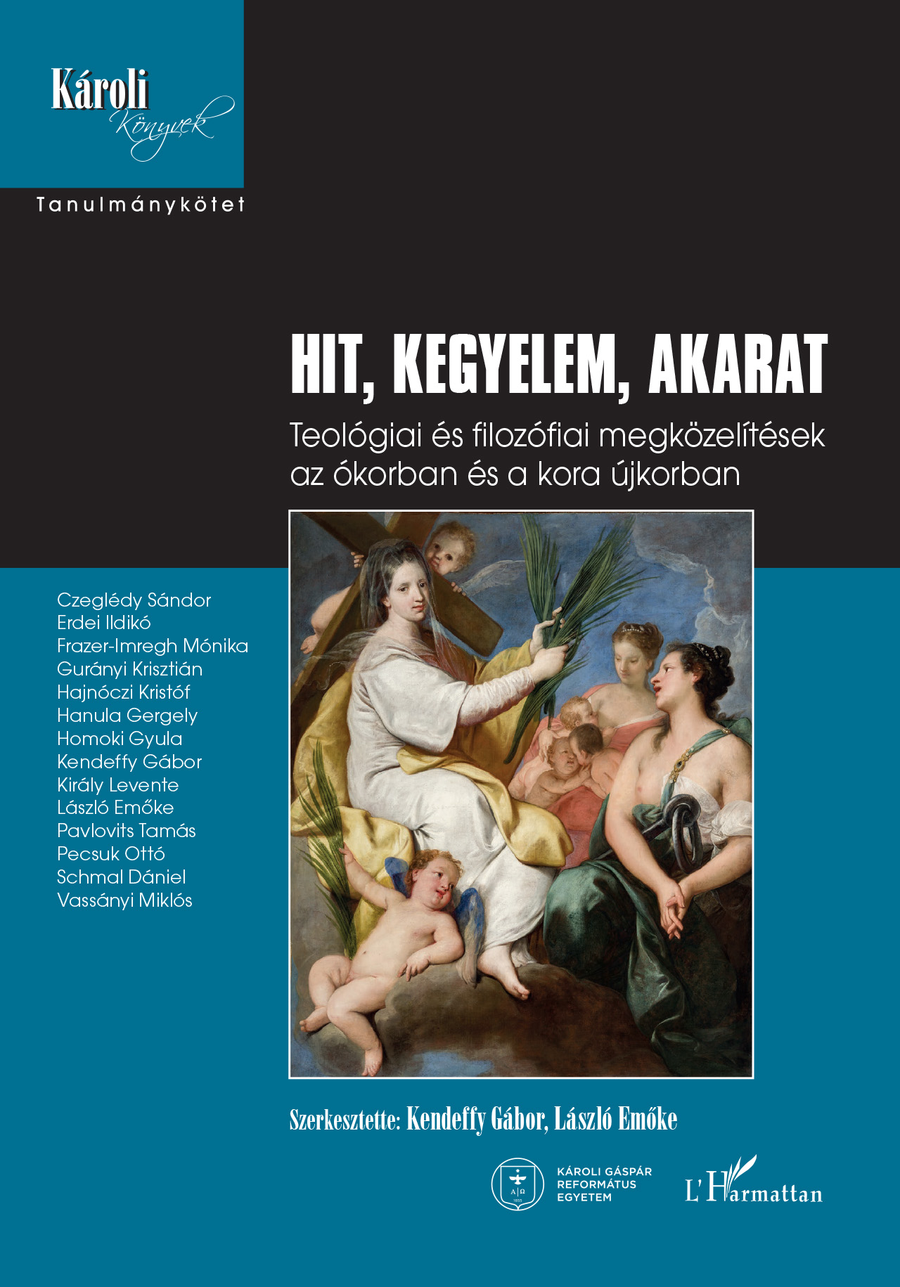Kendeffy László[szerk.] - László Emőke[szerk.] - Hit, kegyelem, akarat