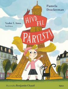 Pamela Druckerman - Hívd fel Párizst! [antikvár]