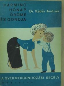 Dr. Kádár András - Harminc hónap öröme és gondja [antikvár]