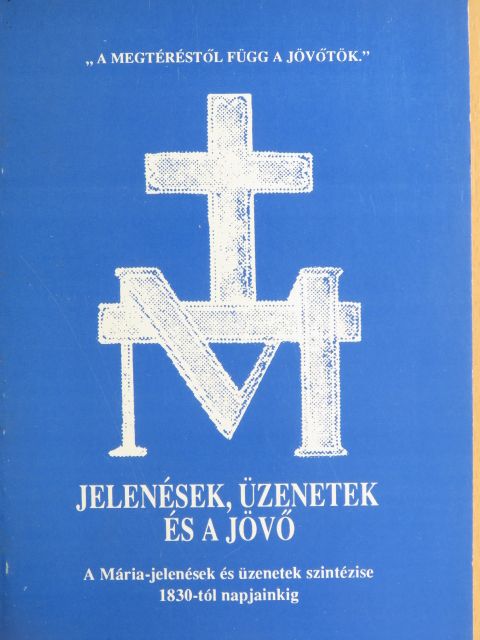 Jelenések, üzenetek és a jövő [antikvár]