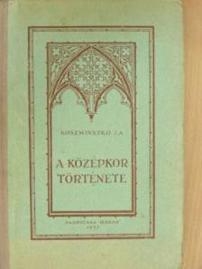J. A. Koszminszkij - A középkor története [antikvár]