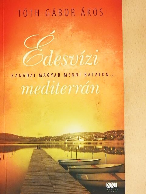 Tóth Gábor Ákos - Édesvízi mediterrán [antikvár]