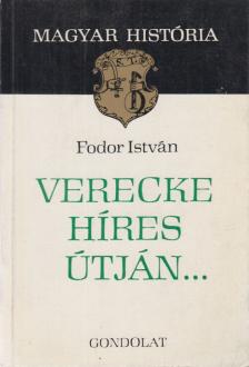 FODOR ISTVÁN - Verecke híres útján... [antikvár]