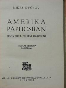 Mikes György - Amerika papucsban [antikvár]