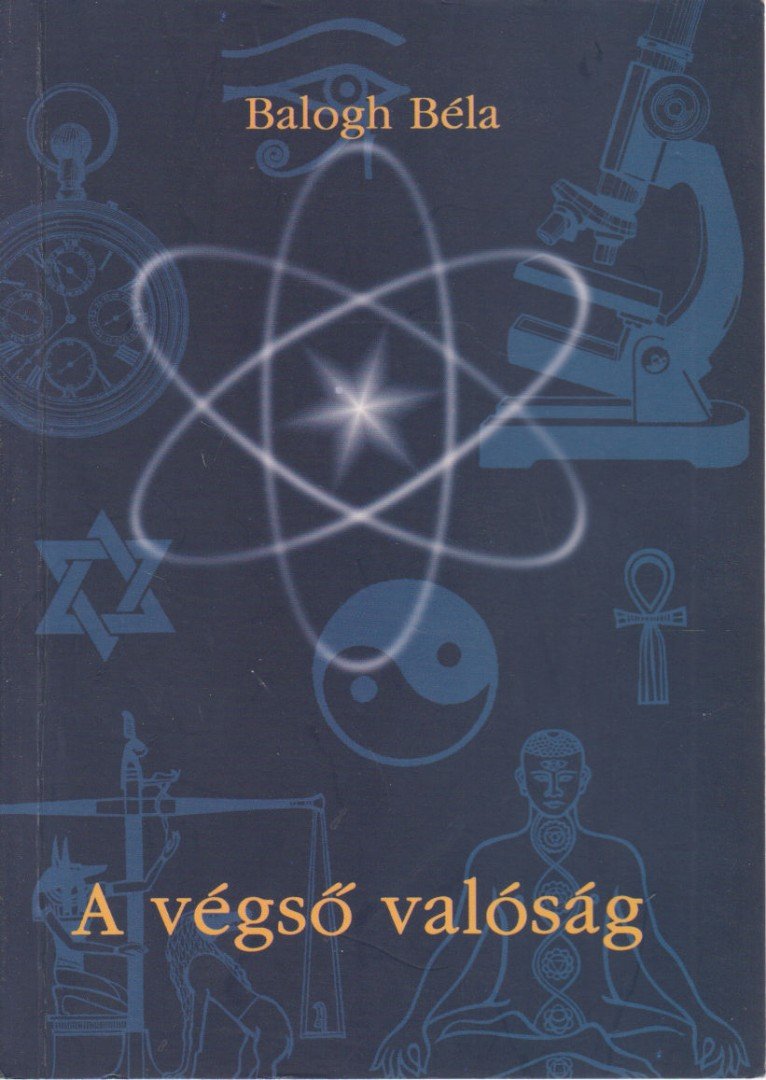 BALOGH BÉLA - A végső valóság [antikvár]