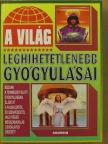 A világ leghihetetlenebb gyógyulásai [antikvár]