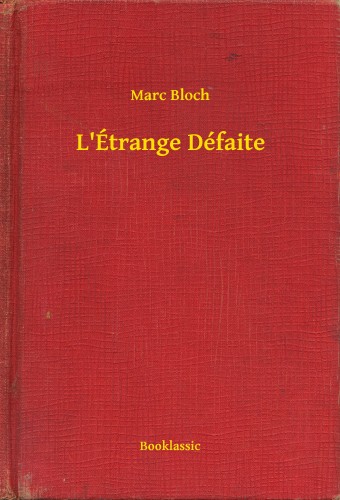 Marc Bloch - L Étrange Défaite [eKönyv: epub, mobi]