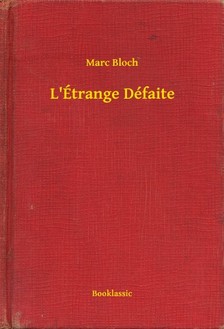Marc Bloch - L Étrange Défaite [eKönyv: epub, mobi]