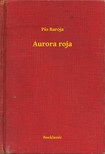 Baroja Pío - Aurora roja [eKönyv: epub, mobi]