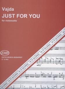 VAJDA JÁNOS - JUST FOR YOU FOR VIOLONCELLO