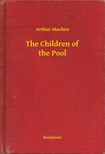 Arthur Machen - The Children of the Pool [eKönyv: epub, mobi]