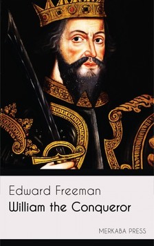 Freeman Edward - William the Conqueror [eKönyv: epub, mobi]