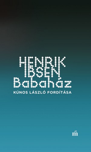 Henrik, Ibsen - Babaház - Kúnos László fordítása [eKönyv: epub, mobi]