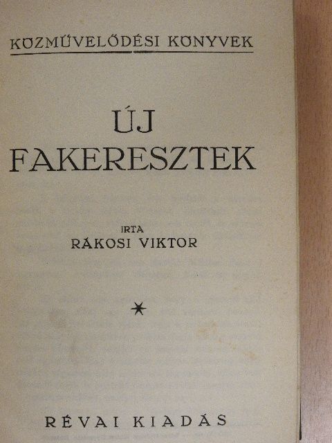 Rákosi Viktor - Új fakeresztek/Bujtogatók [antikvár]