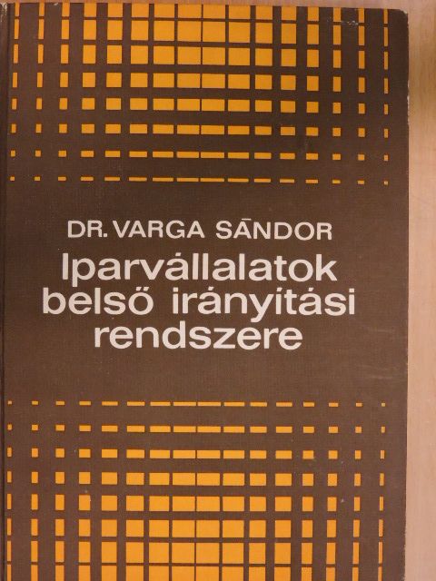 Dr. Varga Sándor - Iparvállalatok belső irányítási rendszere [antikvár]