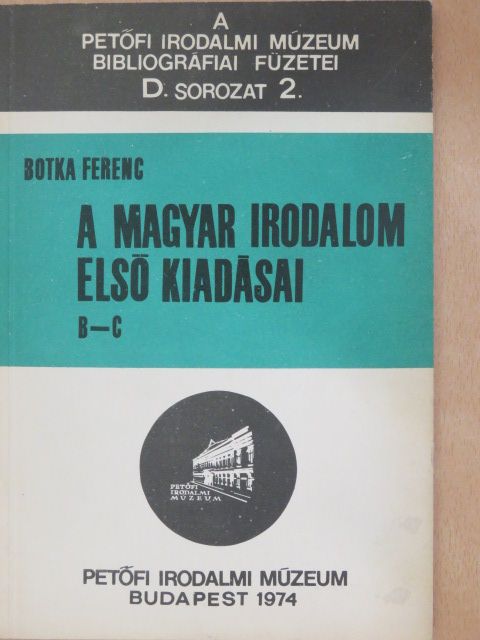 Botka Ferenc - A magyar irodalom első kiadásai [antikvár]