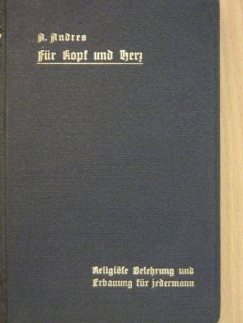 A. Andreas - Für Kopf und Herz (gótbetűs) [antikvár]