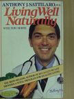 Dr. Anthony J. Sattilaro - Living Well Naturally [antikvár]