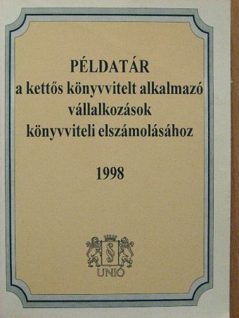 Dr. Horváth Katalin - Példatár a kettős könyvvitelt alkalmazó vállalkozások könyvviteli elszámolásához 1998 [antikvár]