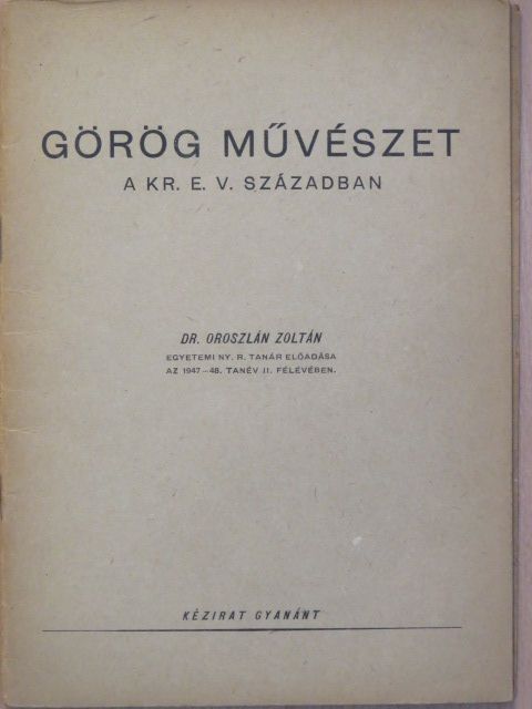 Dr. Oroszlán Zoltán - Görög művészet a kr. e. V. században [antikvár]