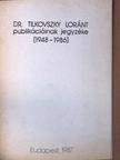 Dr. Tilkovszky Loránt - Dr. Tilkovszky Loránt publikációinak jegyzéke [antikvár]