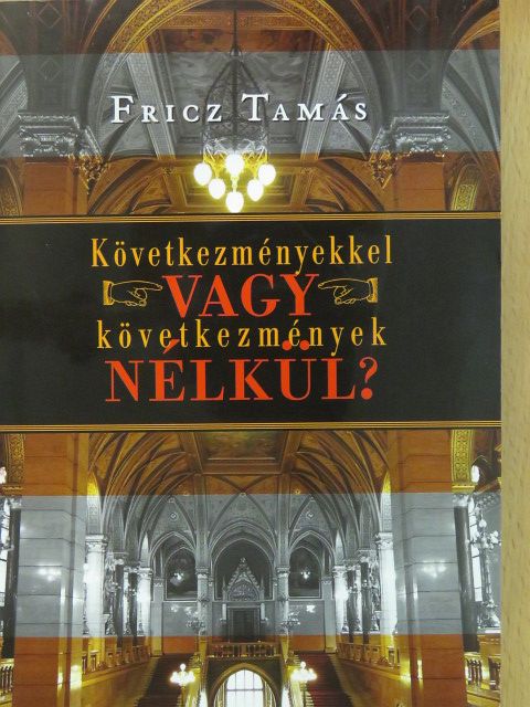 Fricz Tamás - Következményekkel vagy következmények nélkül? (dedikált példány) [antikvár]