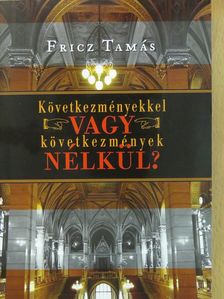 Fricz Tamás - Következményekkel vagy következmények nélkül? (dedikált példány) [antikvár]